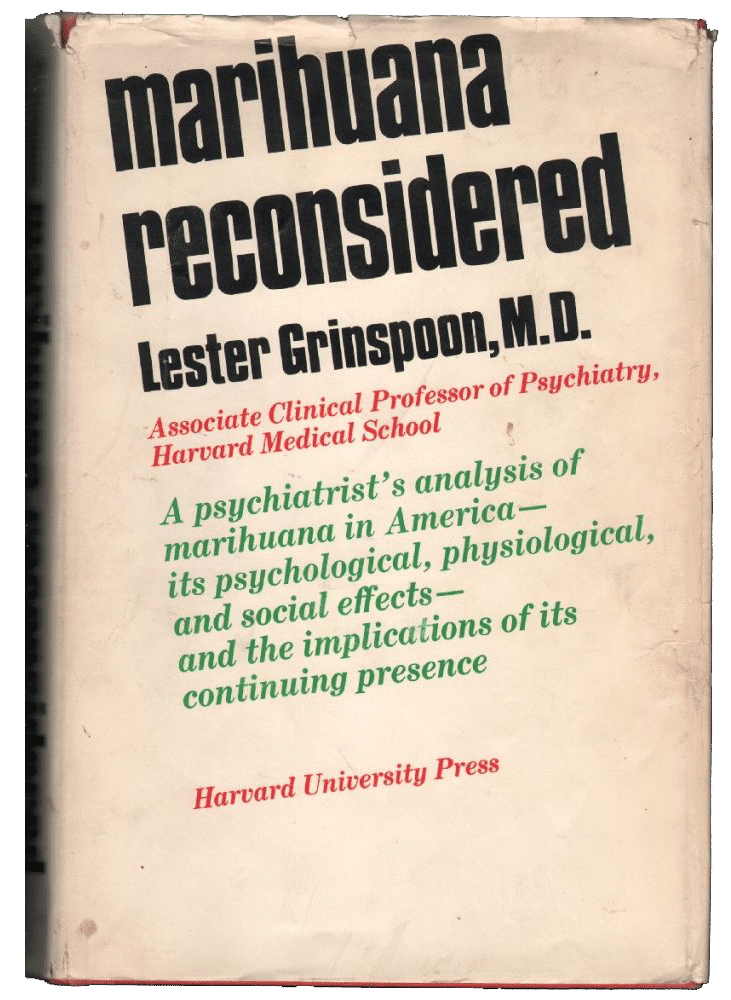 Marijhuana Reconsidered by Lester Grinspoon, M.D.