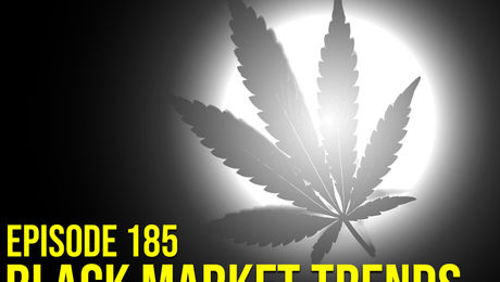 Show #185 – Black Market Trends