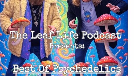 Leaf Life Show – Best of Psychedelics