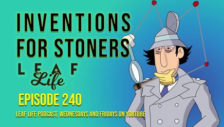 Show #240 – Inventions For Stoners