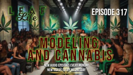Leaf Life Show #317 – Modeling and Cannabis