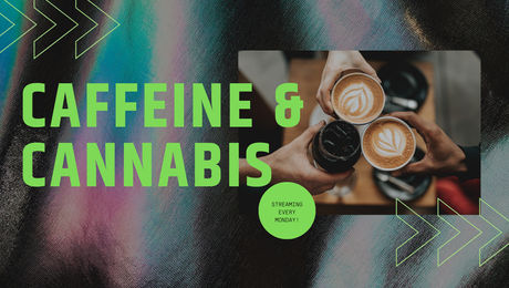 Show #152 – Caffeine and Cannabis